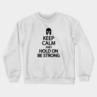 Keep calm and hold on be strong Crewneck Sweatshirt